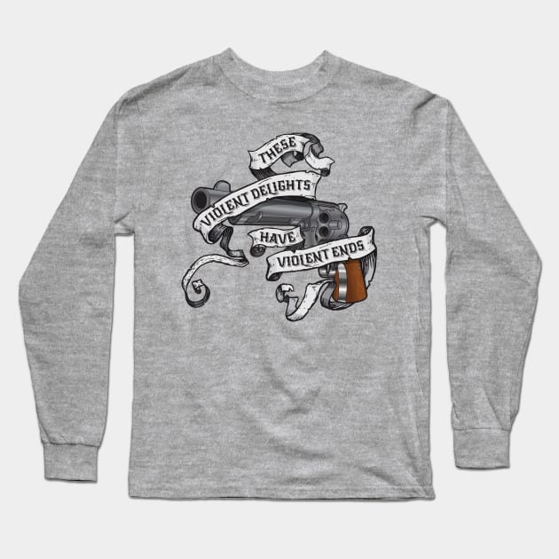 These violent delights Long Sleeve T-Shirt by d4n13ldesigns